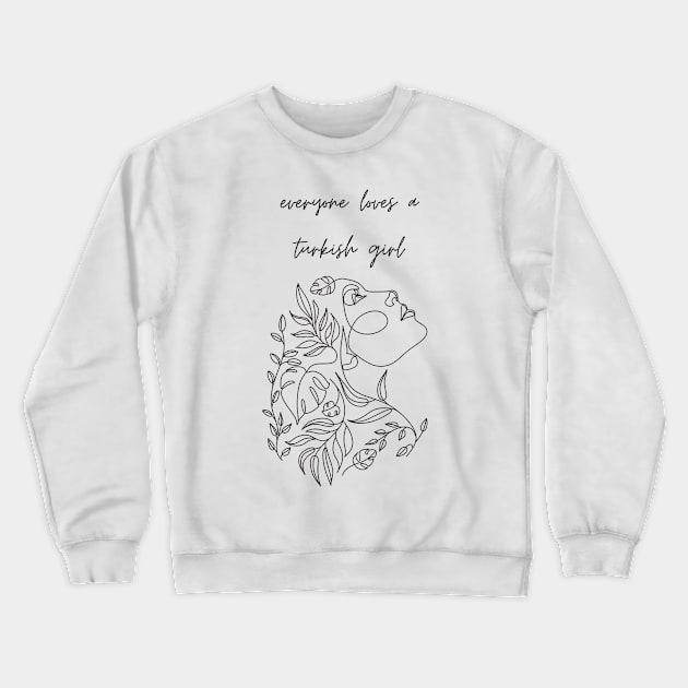 everyone loves a turkish girl Crewneck Sweatshirt by store anibar